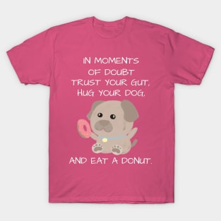 Cute and inspirational dog and donut - pink T-Shirt